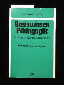 Basiswissen Pädagogik. Band I: Erziehungstheorie. 1. Auflage. Books