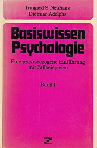 Basiswissen Psychologie I. Eine praxisbezogene Einführung mit Fallbeispielen Psychology