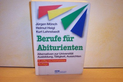 Berufe für Abiturienten. Alternativen zur Universität - Ausbildung, Tätigkeit, Aussichten Business, Finance & Career