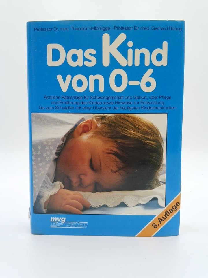 Das Kind von 0-6. Ärztliche Ratschläge für Schwangerschaft und Geburt, über Pflege und Ernährung des Kindes sowie Hinweise zur Entwicklung bis zum ... Übersicht der häufigsten Kinderkrankheiten Contemporary literature Books