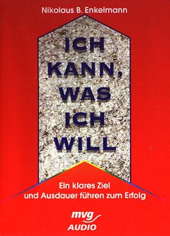 Ich kann, was ich will. Ein klares Ziel und Ausdauer garantieren Erfolg Lifestyle