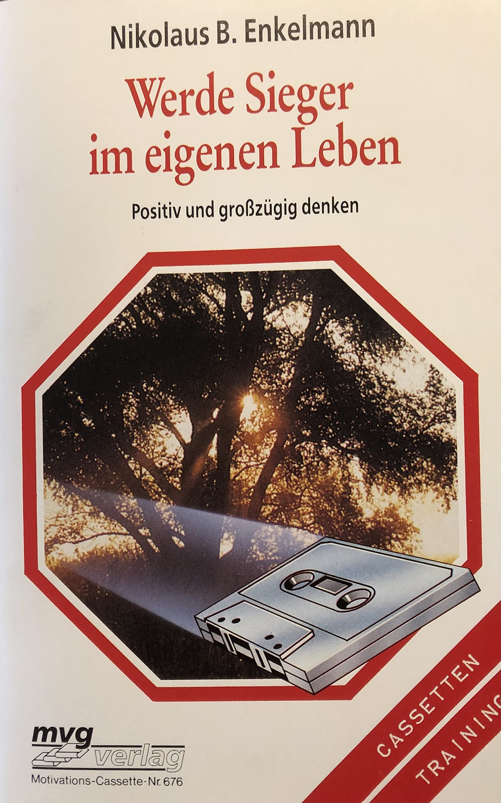 Werde Sieger im eigenen Leben. Positiv und grosszügig denken Self-help