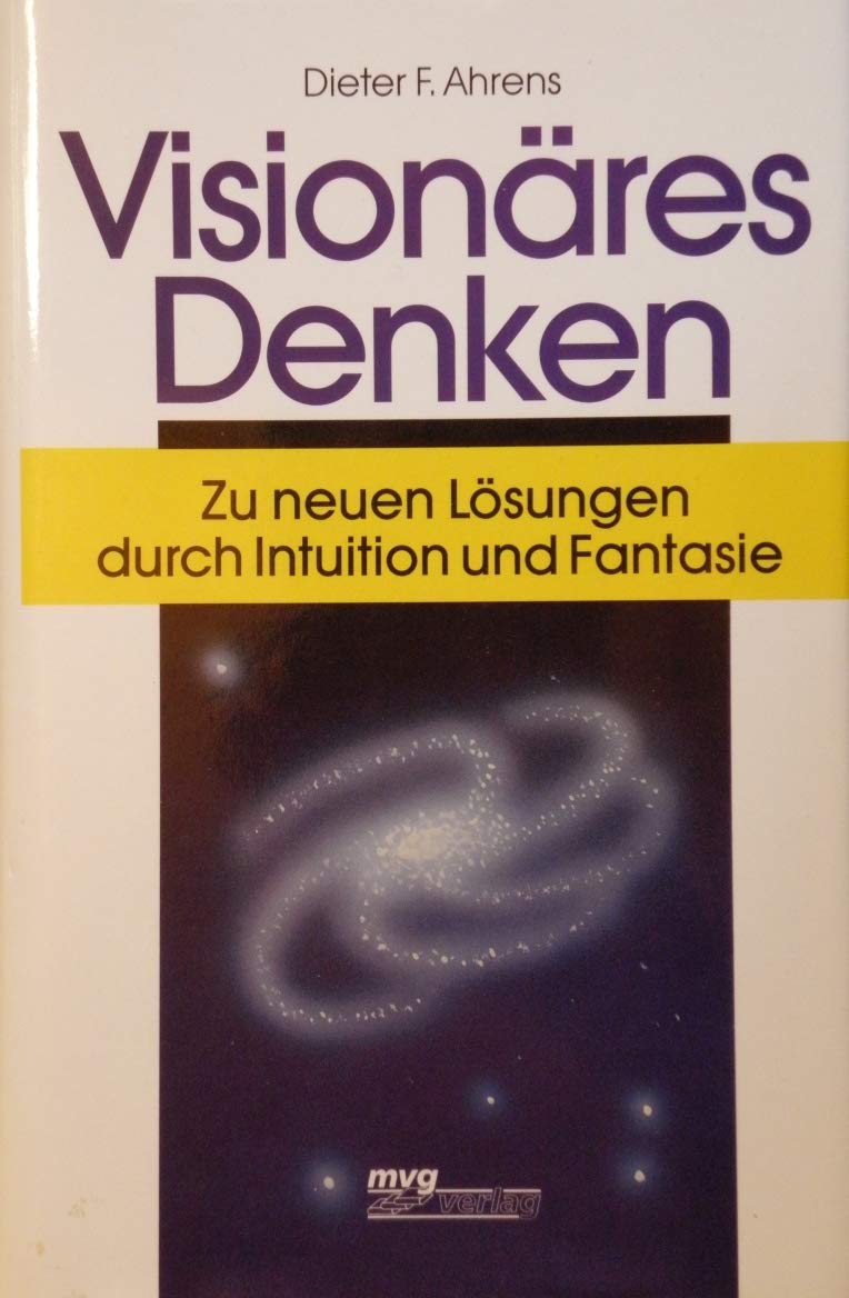 Visionäres Denken. Zu neuen Lösungen durch Intuition und Fantasie Lifestyle
