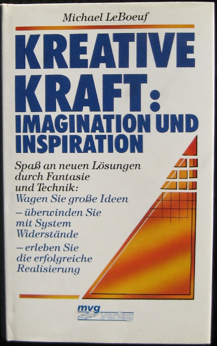 Kreative Kraft: Imagination und Inspiration. Spaß an neuen Lösungen durch Fantasie und Technik Books