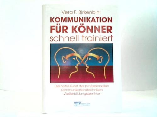 Kommunikation für Könner schnell trainiert. Die hohe Kunst der professionellen Kommunikation. Weiterbildungsseminar Lifestyle