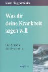 Product Image: Was dir deine Krankheit sagen will: die Sprache der Symptome