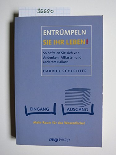 Entrümpeln Sie Ihr Leben!. So befreien Sie sich von Andenken, Altlasten und anderem Ballast Lifestyle