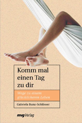 Komm mal einen Tag zu dir.Wege zu einem glücklicheren Leben Lifestyle