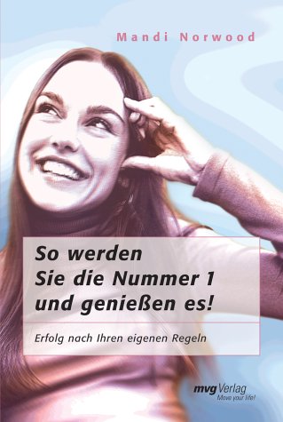 So werden Sie die Nummer 1 und genießen es!. Erfolg nach Ihren eigenen Regeln Books