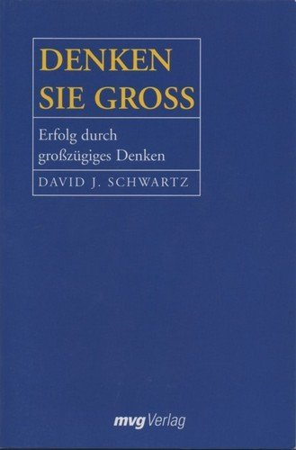 Denken Sie groß! Erfolg durch großzügiges Denken Business, Finance & Career