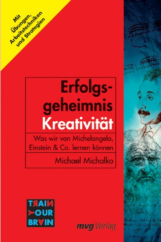 Erfolgsgeheimnis Kreativität. Was wir von Michelangelo, Einstein & Co. lernen können Hobbies & Crafts
