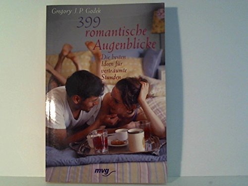 399 romantische Augenblicke. Die besten Ideen für verträumte Stunden Partnership & Love