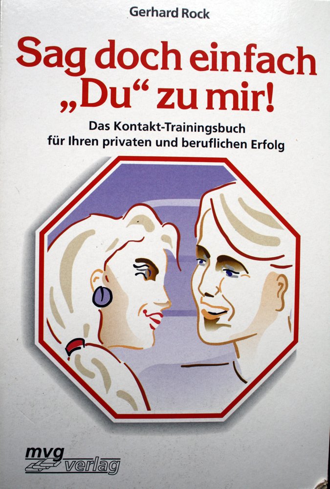 Sag doch einfach "Du" zu mir!. Das Kontakt-Trainingsbuch für Ihren privaten und beruflichen Erfolg Self-help