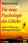 Die neue Psychologie des Glücks. Leben mit Schwung und innerer Harmonie Lifestyle