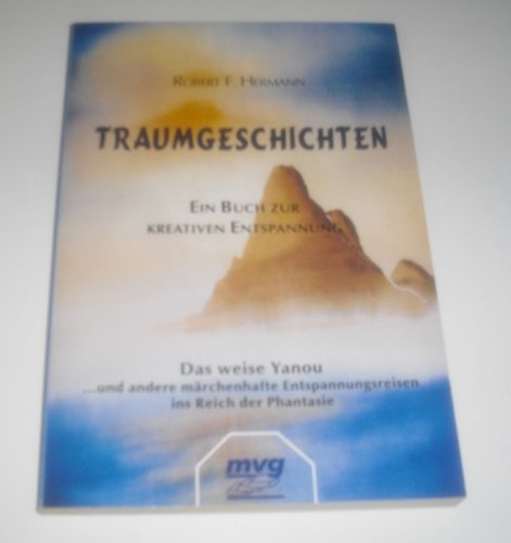Traumgeschichten. Ein Buch zur kreativen Entspannung. Das weise Yanou ... und andere märchenhafte Entspannungsreisen ins Reich der Phantasie Lifestyle