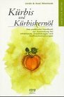 Kürbis und Kürbiskernöl: Das praktische Handbuch zur Anwendung bei Infektionen, Entzündungen und Stoffwechselstörungen Medicine