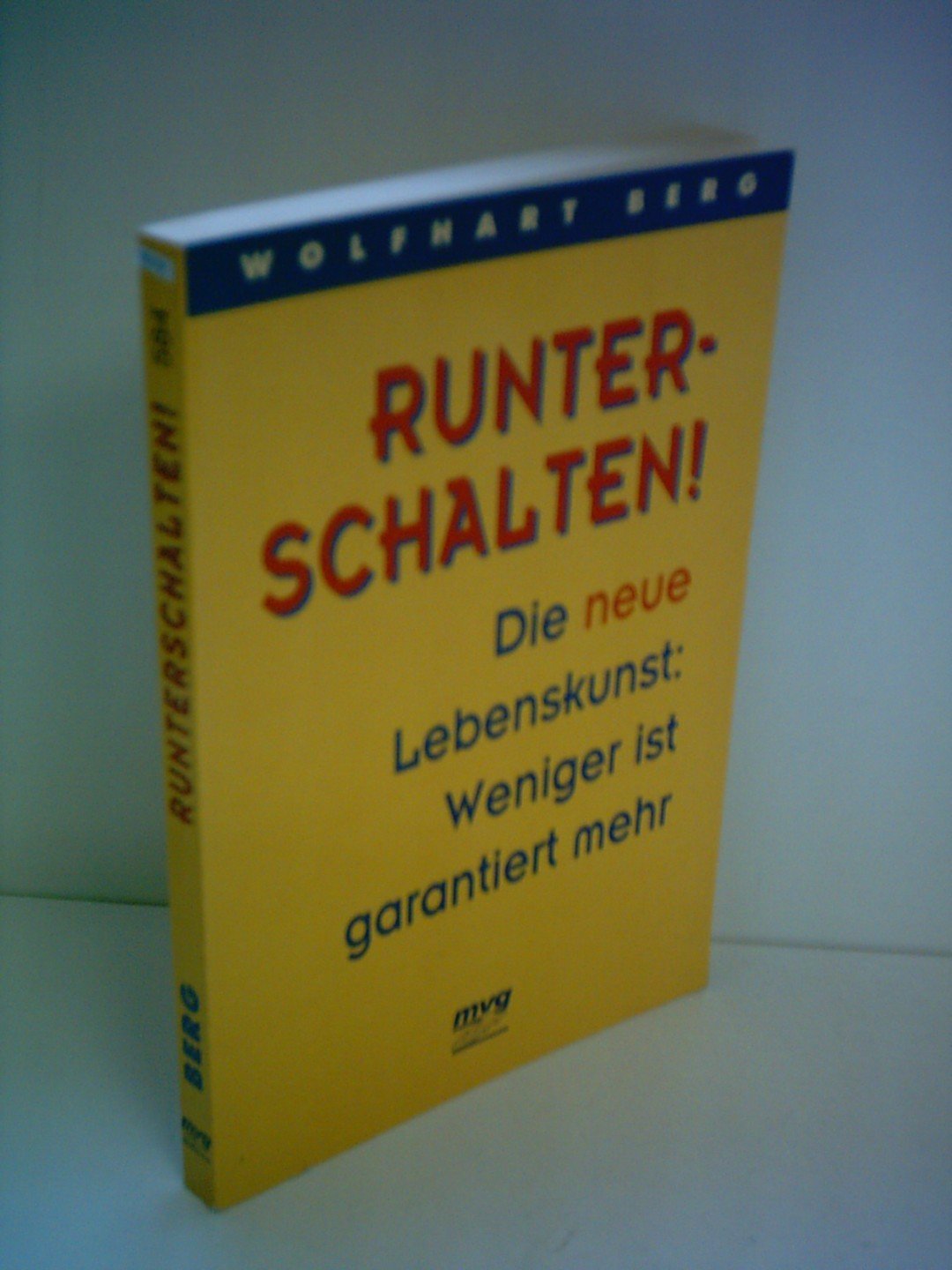Runterschalten!: Die neue Lebenskunst: weniger ist garantiert mehr Lifestyle