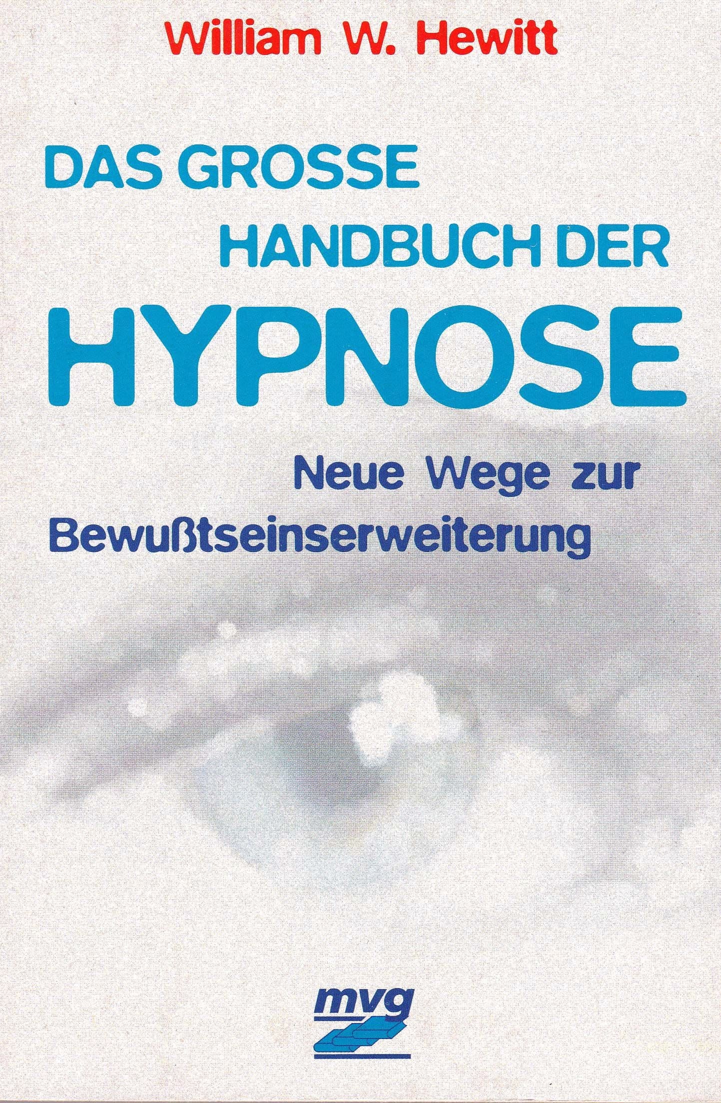 Das große Handbuch der Hypnose. Neue Wege zur Bewusstseinserweiterung Psychology