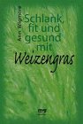 Schlank, fit und gesund mit Weizengras Self-help