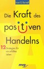 Die Kraft des positiven Handelns: 12 Strategien für ein erfülltes Leben Lifestyle