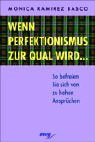 Wenn Perfektionismus zur Qual wird ...: So befreien Sie sich von zu hohen Ansprüchen Lifestyle