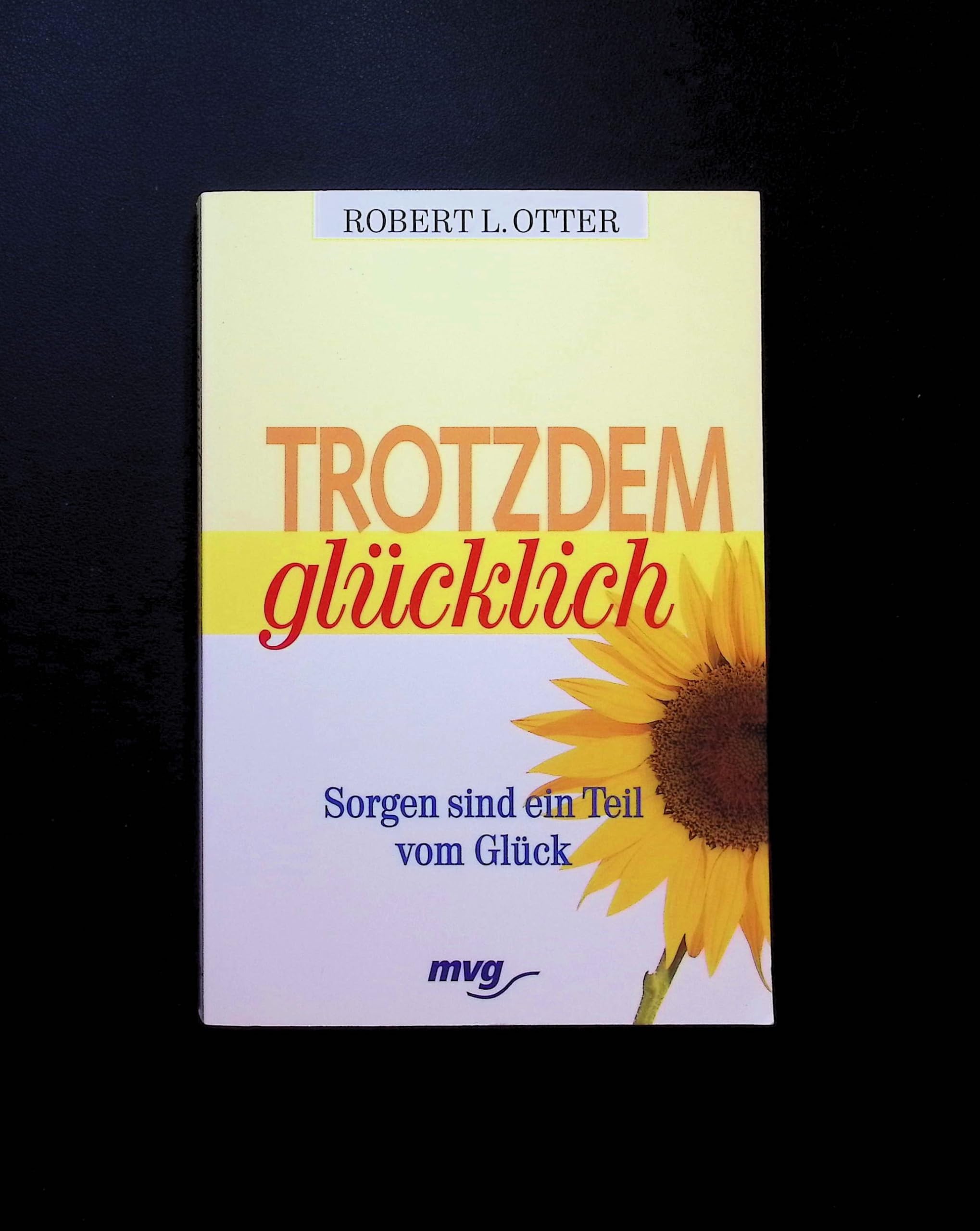 Trotzdem glücklich. Sorgen sind ein Teil vom Glück Lifestyle