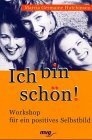 Ich bin schön!. Workshop für ein positives Selbstbild Psychology