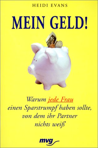 Mein Geld!. Warum jede Frau einen Sparstrumpf haben sollte, von dem ihr Partner nichts weiss Books