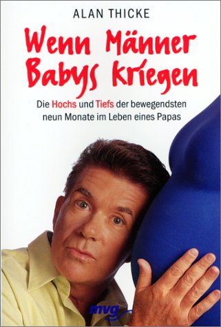Wenn Männer Babys kriegen. Die Hochs und Tiefs der bewegendsten neun Monate im Leben eines Papas Self-help