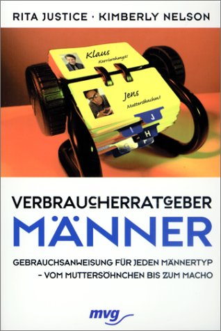 Verbraucherrratgeber Männer. Gebrauchsanweisung für jeden Männertyp - vom Muttersöhnchen bis zum Macho Partnership & Love