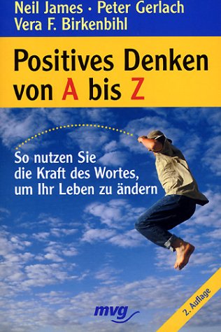Positives Denken von A bis Z. So nutzen Sie die Kraft des Wortes, um Ihr Leben zu ändern Lifestyle