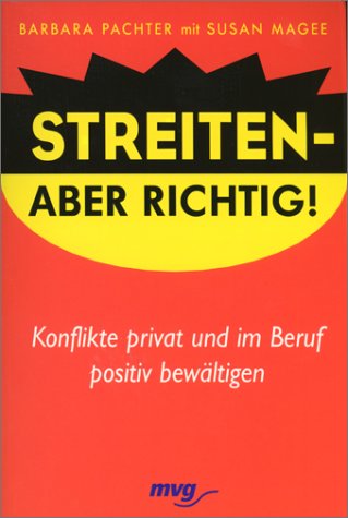 Streiten - aber richtig!. Konflikte privat und im Beruf positiv bewältigen Lifestyle