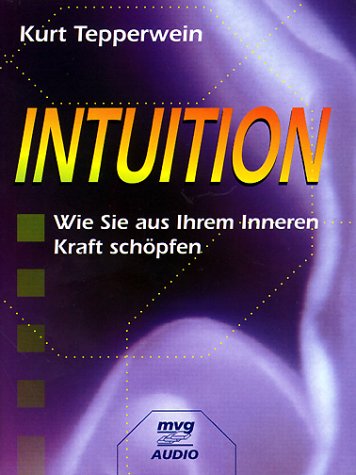 Intuition: Wie Sie aus Ihrem Inneren Kraft schöpfen Lifestyle