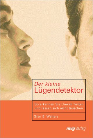 Der kleine Lügendetektor. So erkennen Sie Unwahrheiten und lassen sich nicht täuschen Books
