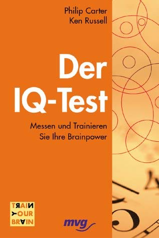 Der IQ-Test. Messen und trainieren Sie Ihre Brainpower General education