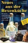 Neues aus der Hexenküche: Die besten Zaubersprüche und magischen Formeln für jeden Anlaß Religion & Esotericism