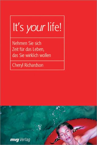 It's Your Life!: Nehmen Sie sich Zeit für das Leben, das Sie wiklich wollen Lifestyle