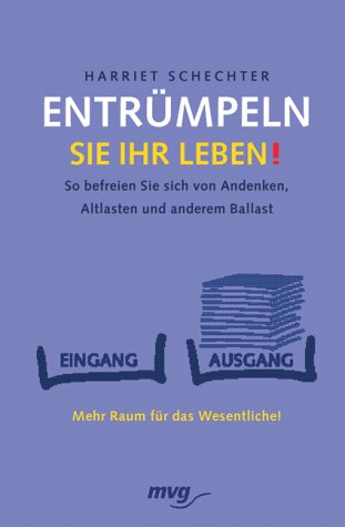 Entrümpeln Sie Ihr Leben!. So befreien Sie sich von Andenken, Altlasten und anderem Balast Psychology