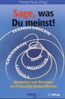 Sage, was du meinst!: Kompetenz und Vertrauen durch bewusste Kommunikation Lifestyle