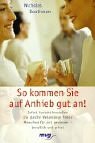 So kommen Sie auf Anhieb gut an!: Sofort Kontakt herstellen. Die gleiche Wellenlänge finden. Menschen für sich gewinnen - beruflich und privat Lifestyle