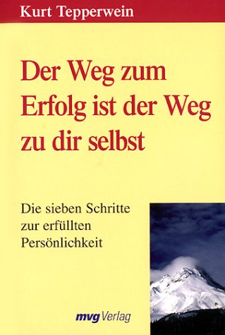 Der Weg zum Erfolg ist der Weg zu dir selbst. Die sieben Schritte zur erfüllten Persönlichkeit Books