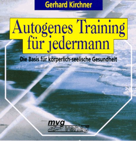 Autogenes Training für jedermann. Die Basis für körperlich-seelische Gesundheit Lifestyle
