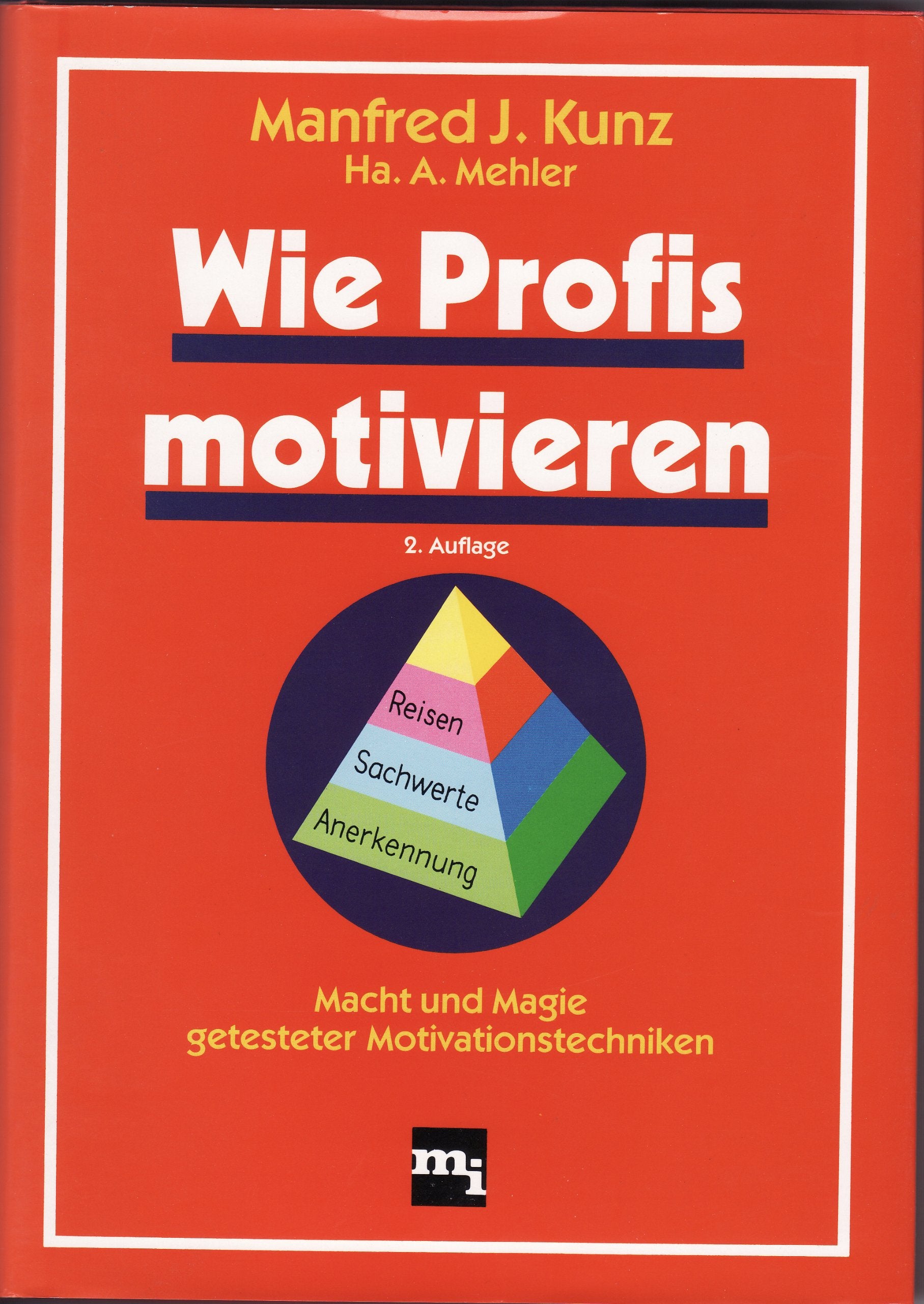 Wie Profis motivieren. Macht und Magie getesteter Motivationstechniken Lifestyle