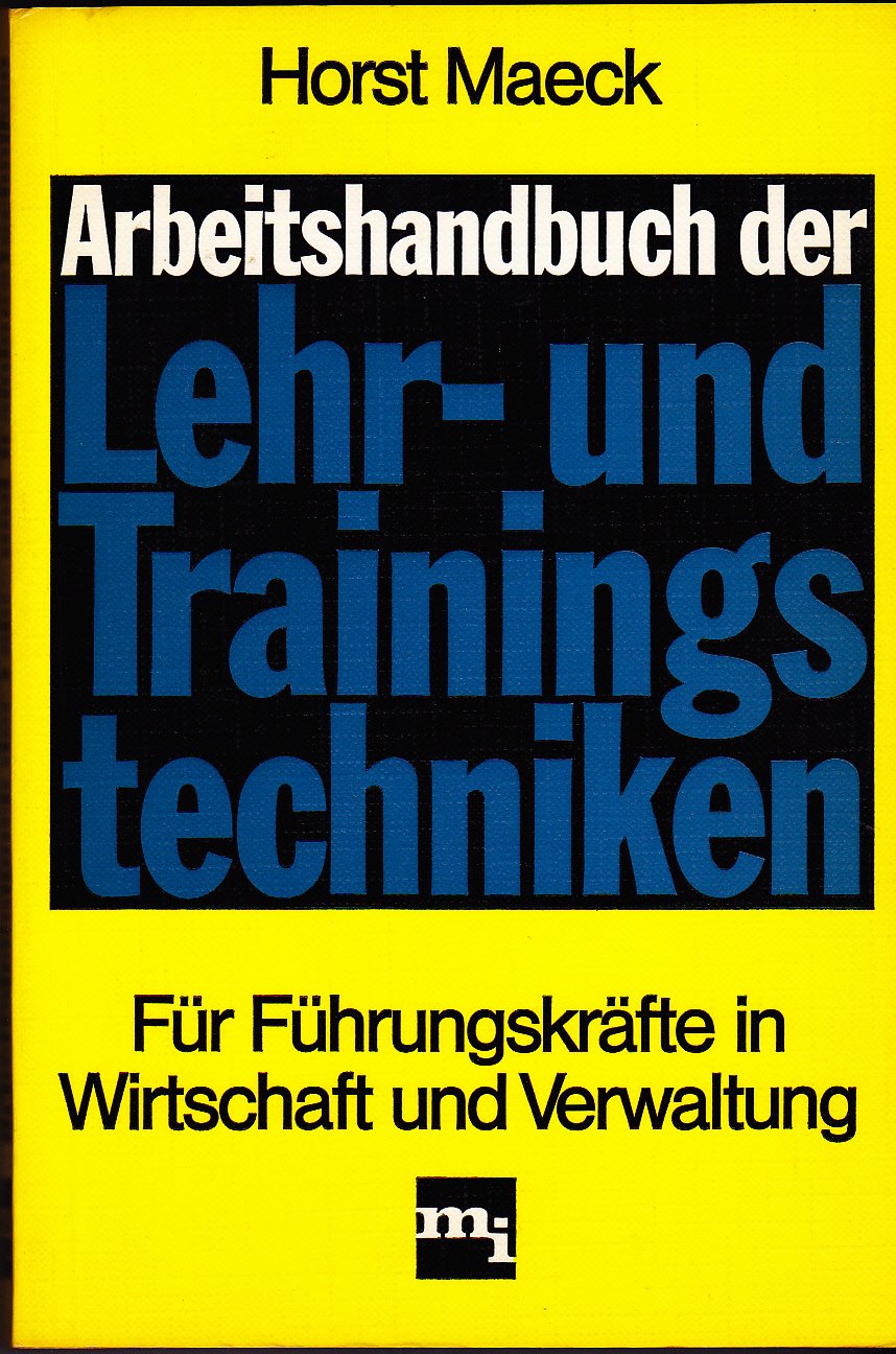 Arbeitshandbuch der Lehr- und Trainingstechniken. Für Führungskräfte in Wirtschaft und Verwaltung Books