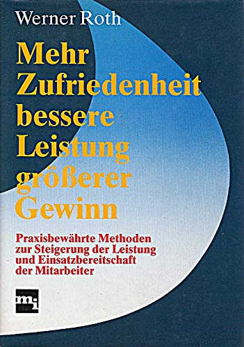Mehr Zufriedenheit - bessere Leistung - größerer Gewinn Praxisbewährte Methoden zur Steigerung der Leistung und Einsatzbereitschaft der Mitarbeiter Books
