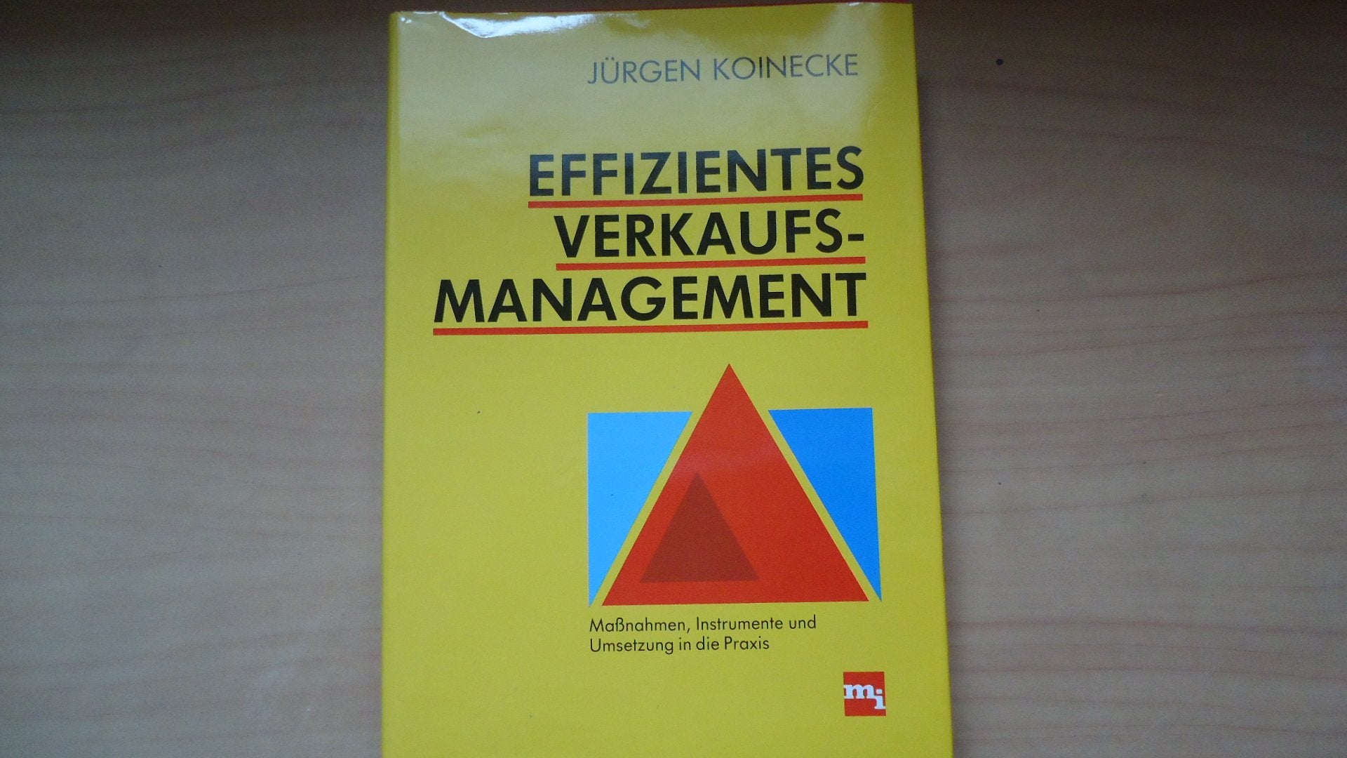 Effizientes Verkaufs-Management : Massnahmen, Instrumente und Umsetzung in die Praxis. Business, Finance & Career