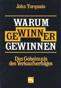 Warum Gewinner gewinnen. Das Geheimnis des Verkaufserfolges Business, Finance & Career