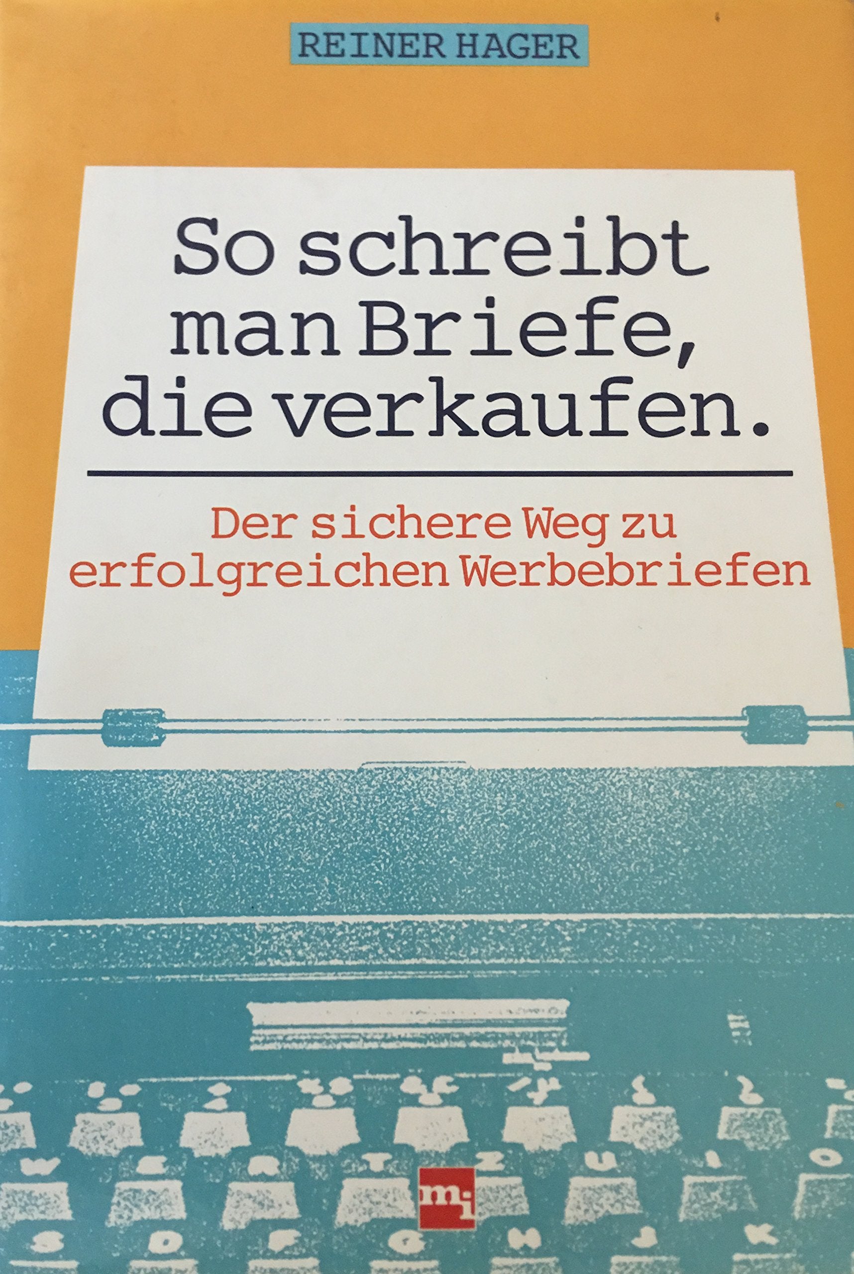 So schreibt man Briefe, die verkaufen. Der sichere Weg zu erfolgreichen Werbebriefen Books