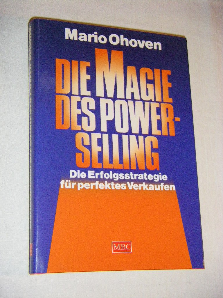 Die Magie des Power-Selling. Die Erfolgsstrategie für perfektes Verkaufen Business, Finance & Career