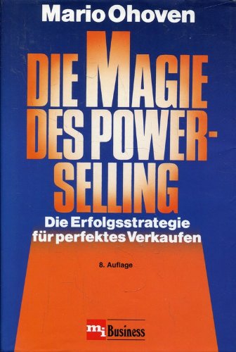 Die Magie des Power-Selling. Die Erfolgsstrategie für perfektes Verkaufen Business, Finance & Career